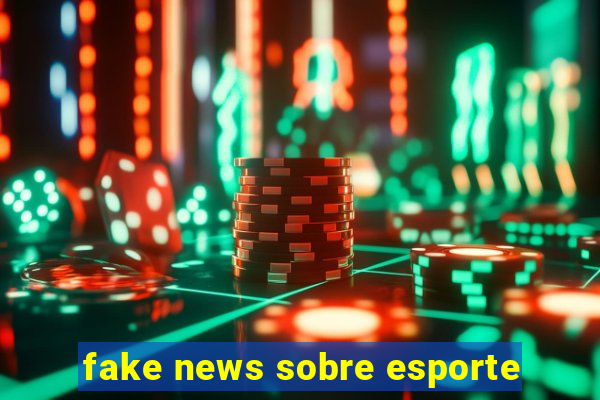 fake news sobre esporte